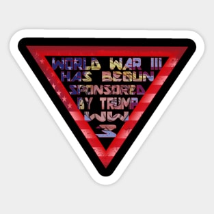 world war III has begun sponsored by trump ww3 Sticker